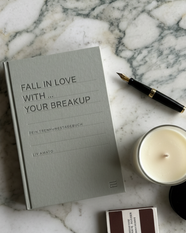 Fall in Love with your Breakup - Das Trennungstagebuch